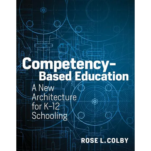 Competency-Based Education: A New Architecture for K-12 Schooling