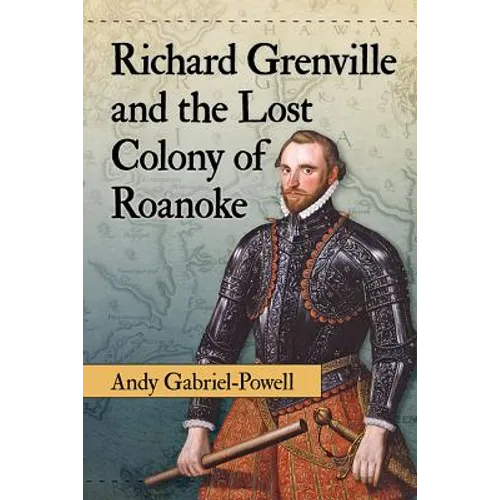 Richard Grenville and the Lost Colony of Roanoke