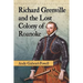 Richard Grenville and the Lost Colony of Roanoke