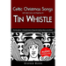 Celtic Christmas Songs with sheet music and fingering for Tin Whistle