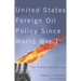 United States Foreign Oil Policy Since World War I, Second Edition: For Profits and Security
