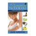 Homemade Deodorant: A Complete Beginner's Guide To Natural DIY Deodorants You Can Make Today