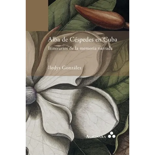 Alba de Céspedes en Cuba. Itinerarios de la memoria narrada