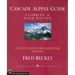 Cascade Alpine Guide: Rainy Pass to Fraser River: Climbing & High Routes