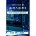 Essentials of Data Science: Crash Course for Beginners