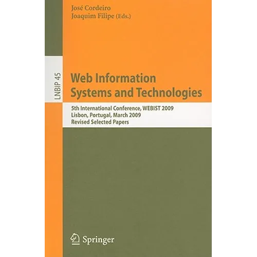 Web Information Systems and Technologies: 5th International Conference, WEBIST 2009 Lisbon, Portugal, March 23-26, 2009 Revised Selected Papers