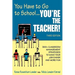 You Have to Go to School...You′re the Teacher!: 300+ Classroom Management Strategies to Make Your Job Easier and More Fun