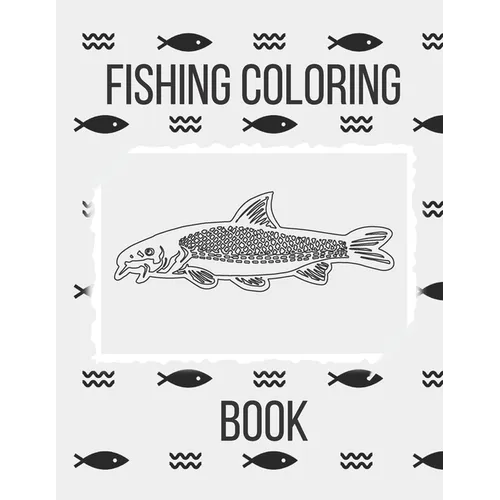 Fishing Coloring Book: The Perfect Fish Coloring Book for Adults