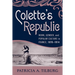 Colette's Republic: Work, Gender, and Popular Culture in France, 1870-1914