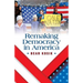 Remaking Democracy in America