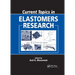 Current Topics in Elastomers Research