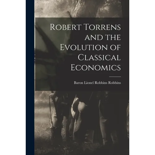 Robert Torrens and the Evolution of Classical Economics