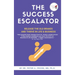 The Success Escalator: Release The Old Brakes And Thrive In Life & Business