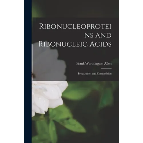 Ribonucleoproteins and Ribonucleic Acids: Preparation and Composition