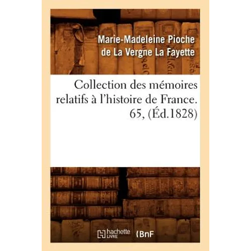 Collection Des Mémoires Relatifs À l'Histoire de France. 65, (Éd.1828)