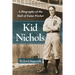 Kid Nichols: A Biography of the Hall of Fame Pitcher