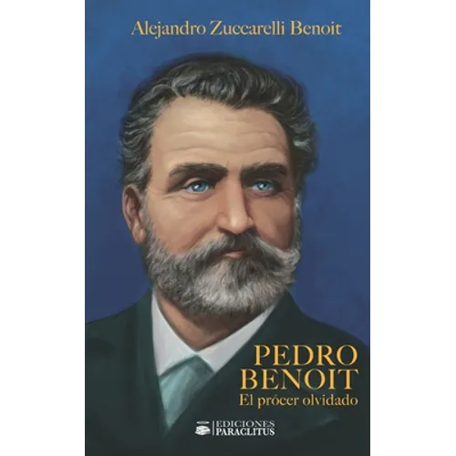 Pedro Benoit El Prócer Olvidado