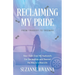 Reclaiming My Pride: From Tragedy to Triumph. How I Took over My Husband's Car Dealerships and Steered My Way to a New Life