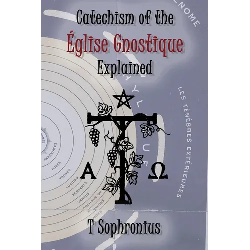 Catechism of the Église Gnostique Explained