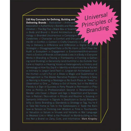 Universal Principles of Branding: 100 Key Concepts for Defining, Building, and Delivering Brands