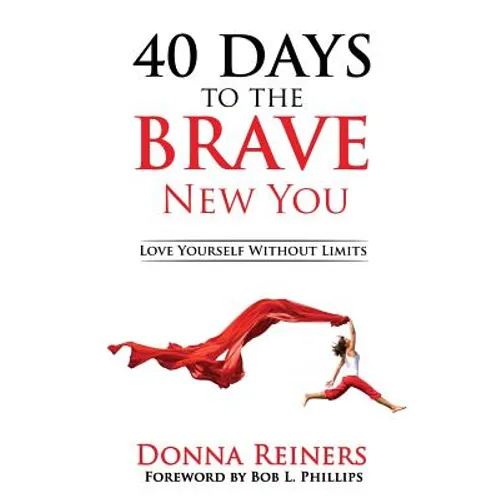40 Days to the BRAVE New You: Love Yourself Without Limits