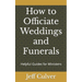 How to Officiate Weddings and Funerals: Helpful Guides for Ministers