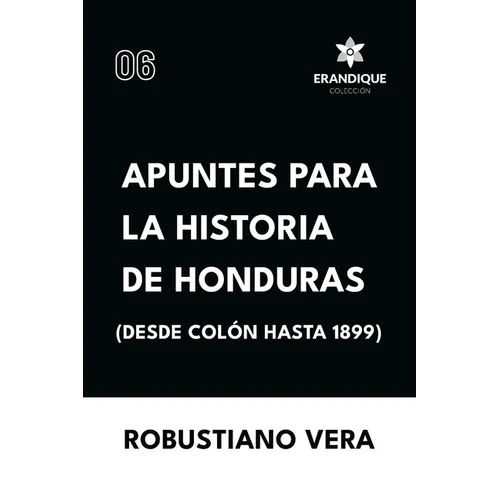 Apuntes para la historia de Honduras (Desde Colón hasta 1899)