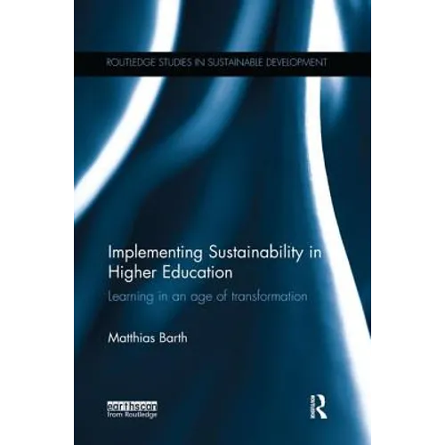 Implementing Sustainability in Higher Education: Learning in an Age of Transformation
