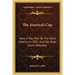 The America's Cup: How It Was Won By The Yacht America In 1851 And Has Been Since Defended