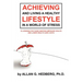 Achieving and Living a Healthy Lifestyle in a World of Stress: 70 Lessons for Those Wanting Improved Health and Lower Health Care Costs