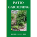 Patio Gardening: The Effective Guide To Patio Gardening