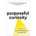 Purposeful Curiosity: The Power of Asking the Right Questions at the Right Time