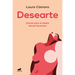 Desearte: Claves Para El Deseo Sexual Femenino / Desire Yourself. the Keys to Feminine Sexual Desire