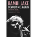 Devour Me, Again: The Poems of Bambi Lake