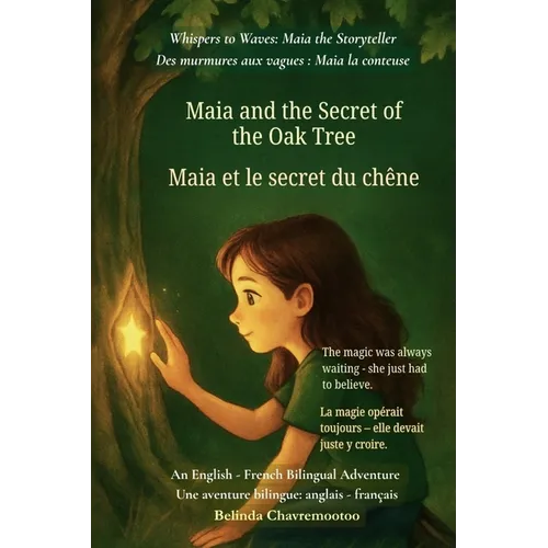 Maia and the Secret of the Oak Tree (An English - French Bilingual Adventure): The magic was always waiting - she just had to believe