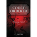 Court Ordered: An Unholy Triad Novel