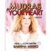 Mudras for your Heart: Heal your Love Matrix