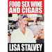 Food, Sex, Wine and Cigars: A Memoir