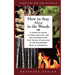 How to Stay Alive in the Woods: A Complete Guide to Food, Shelter, and Self-Preservation That Makes Starvation in the Wilderness Next to Impossible