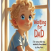 Waiting for Dad: ( for every child who waited by the window )