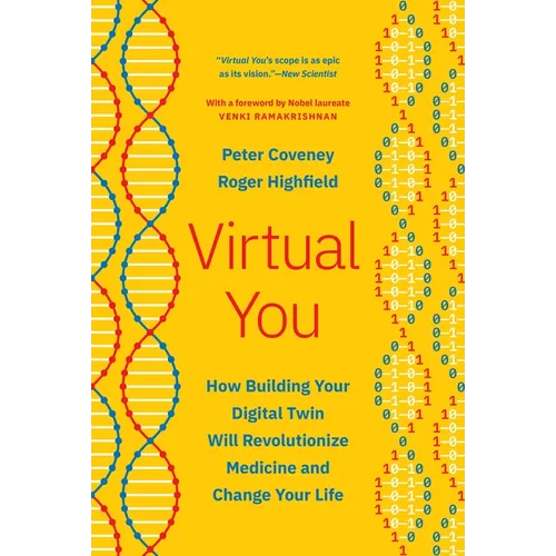 Virtual You: How Building Your Digital Twin Will Revolutionize Medicine and Change Your Life