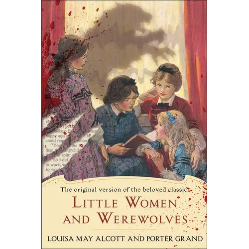 Little Women and Werewolves: The Original Version of the Beloved Classic
