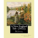 A New England Tale (1822). By: Catharine Maria Sedgwick: Jane Elton, orphaned as a young girl, goes to live with her aunt Mrs. Wilson, a selfish and