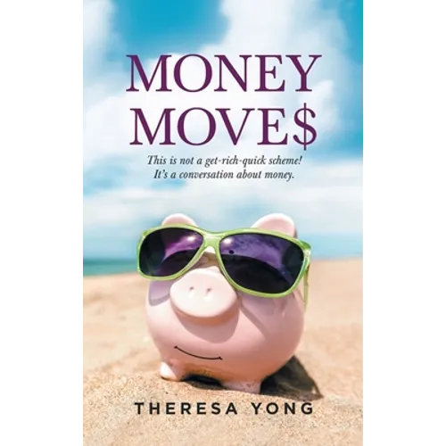 Money Moves: This Is Not a Get-Rich-Quick Scheme! It's a Conversation About Money.