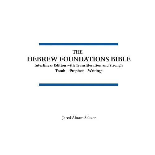 The Hebrew Foundations Bible: One Volume Tanakh
