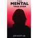 The Mental Take Over