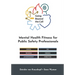Going Beyond the Call: Mental Health Fitness for Public Safety Professionals