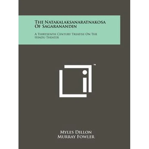 The Natakalaksanaratnakosa Of Sagaranandin: A Thirteenth Century Treatise On The Hindu Theater