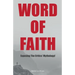 Word of Faith: Exposing the Critics' Mythology!