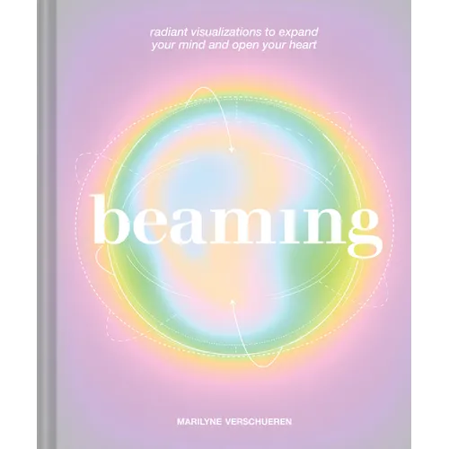 Beaming: Radiant Visualizations to Expand Your Mind and Open Your Heart